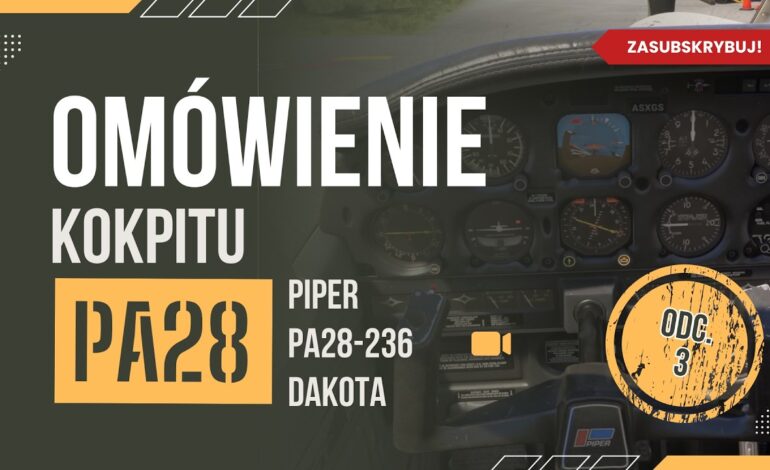 OMÓWIENIE KOKPITU – odc. 3 | Piper PA28-236 Dakota